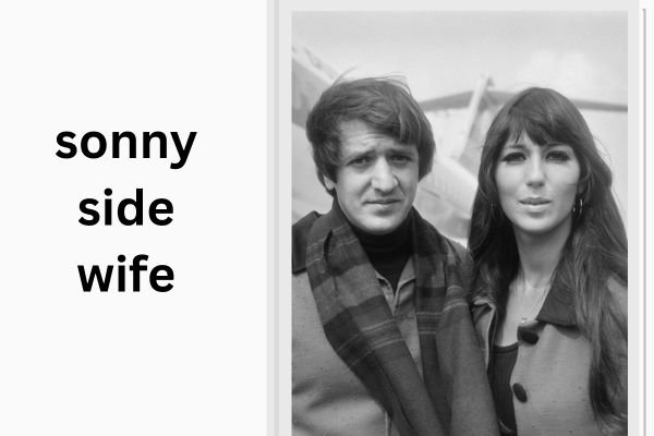 sonny side wife