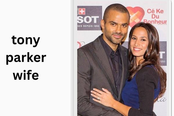 tony parker wife