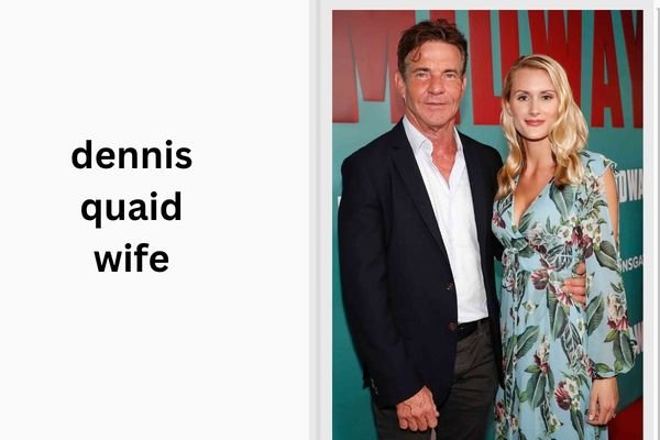 dennis quaid wife