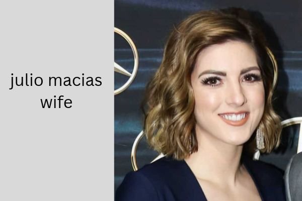 julio macias wife