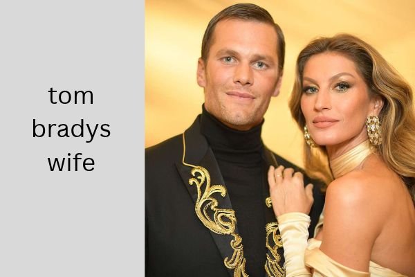 tom bradys wife