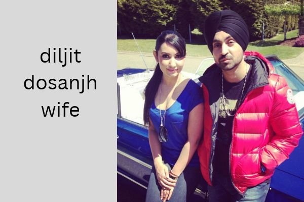 diljit dosanjh wife